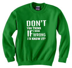 If I Were Wrong I'd Know Crew Neck Sweatshirt