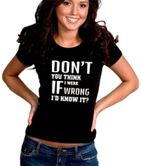 If I Were Wrong I'd Know Girl's T-Shirt