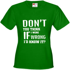 If I Were Wrong I'd Know Girl's T-Shirt