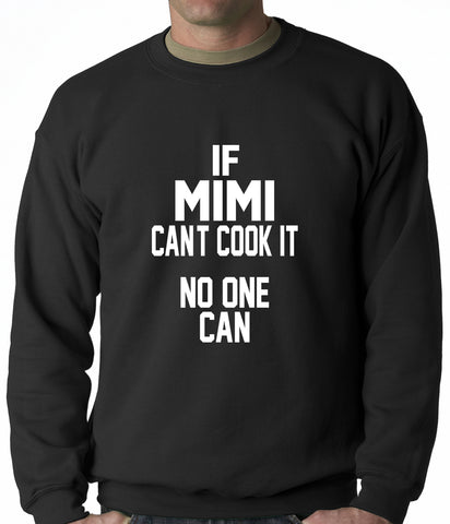 If Mimi Can't Cook It, No One Can Adult Crewneck