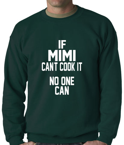 If Mimi Can't Cook It, No One Can Adult Crewneck