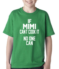 If Mimi Can't Cook It, No One Can Kids T-shirt