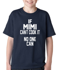 If Mimi Can't Cook It, No One Can Kids T-shirt