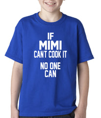 If Mimi Can't Cook It, No One Can Kids T-shirt