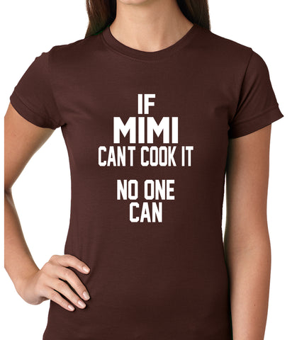 If Mimi Can't Cook It, No One Can Ladies T-shirt