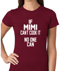 If Mimi Can't Cook It, No One Can Ladies T-shirt