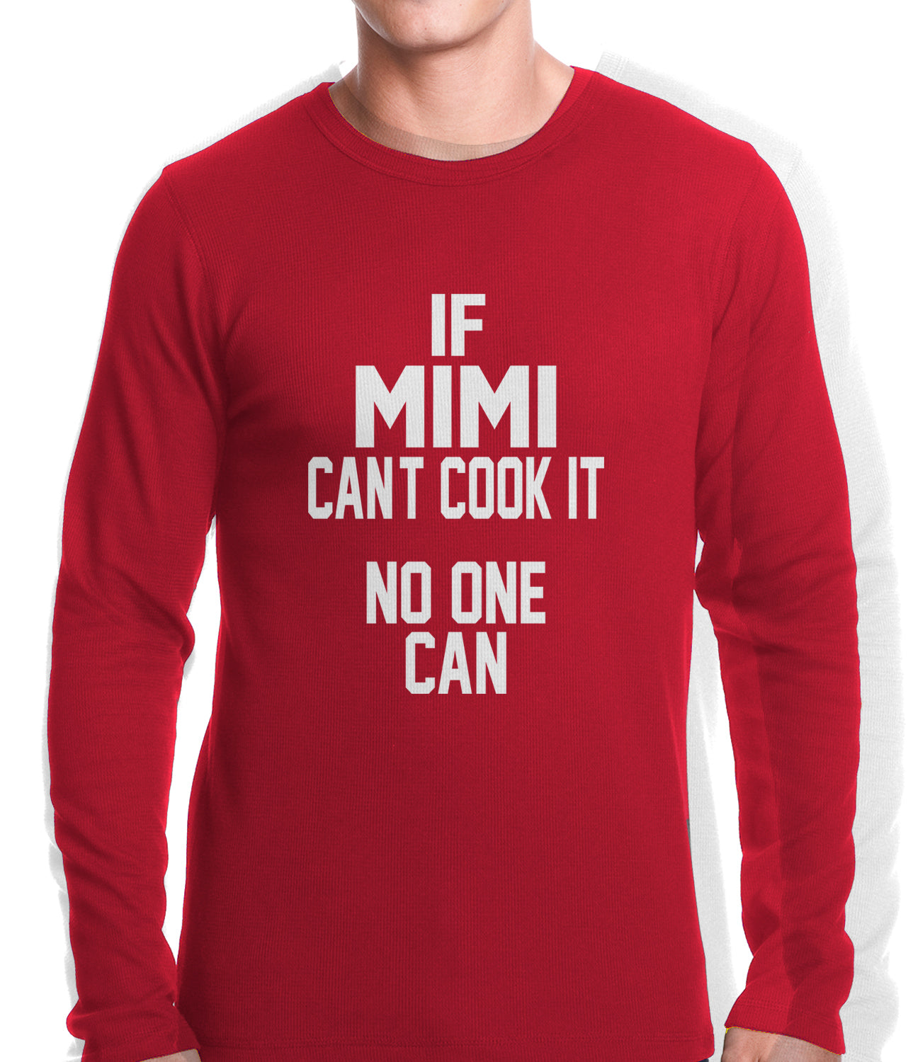 If Mimi Can't Cook It, No One Can Thermal Shirt