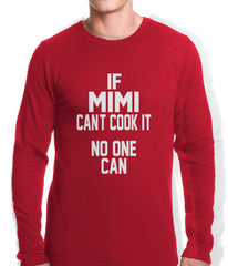If Mimi Can't Cook It, No One Can Thermal Shirt