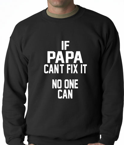 If Papa Can't Fix It, No One Can Adult Crewneck