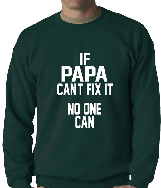 If Papa Can't Fix It, No One Can Adult Crewneck –