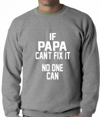 If Papa Can't Fix It, No One Can Adult Crewneck