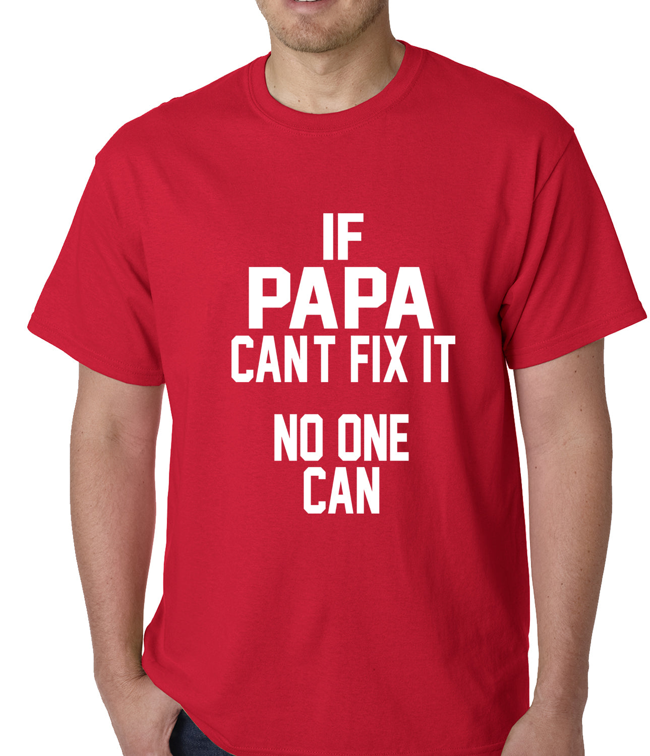 If Papa Can't Fix It, No One Can Mens T-shirt