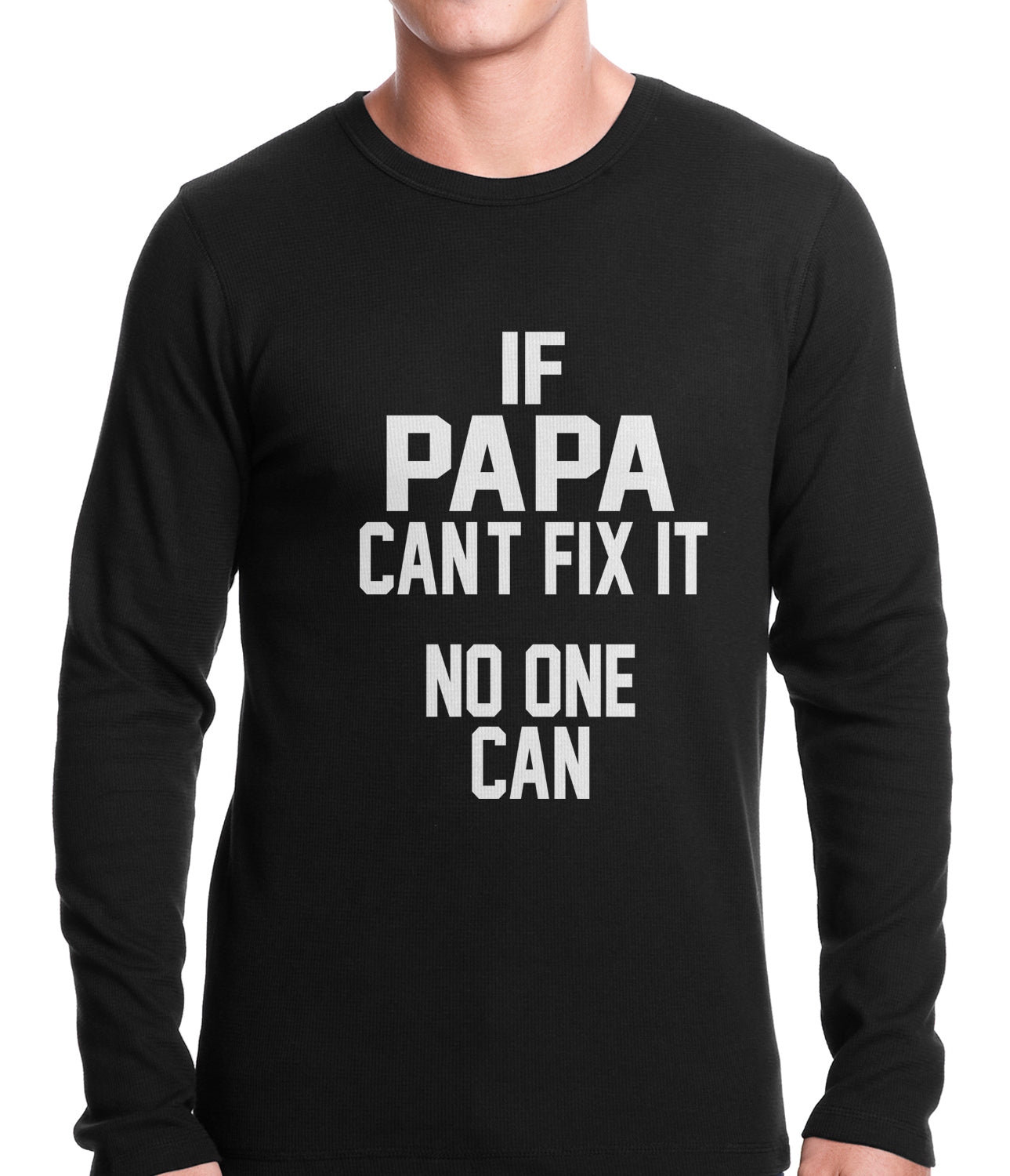 If Papa Can't Fix It, No One Can Thermal Shirt