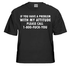 If You Have a Problem With My Attitude T-Shirt