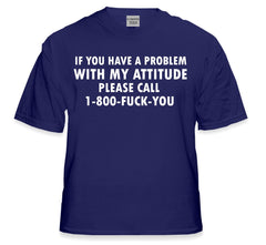 If You Have a Problem With My Attitude T-Shirt