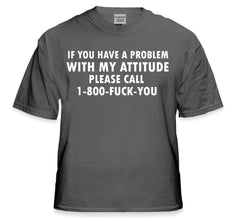 If You Have a Problem With My Attitude T-Shirt