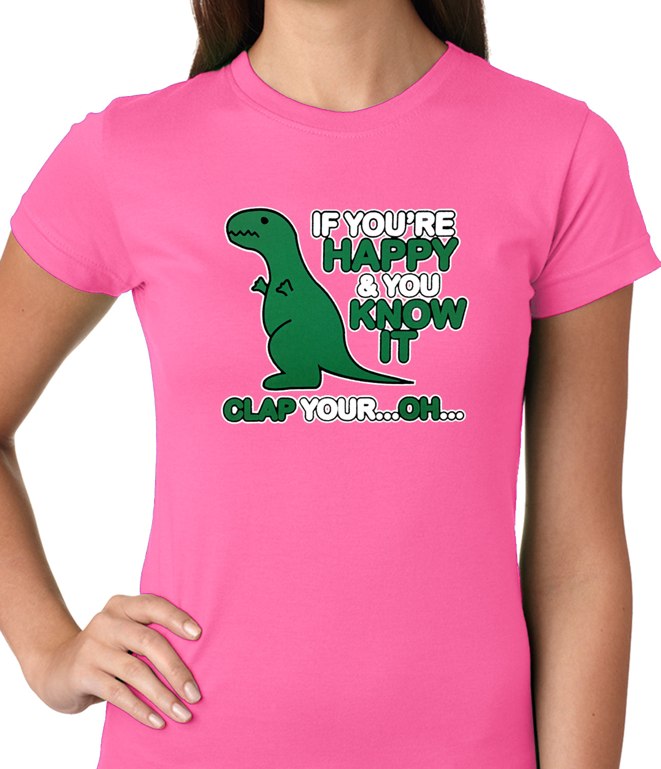 If You're Happy & You Know it Clap Your OH T-Rex Ladies T-shirt