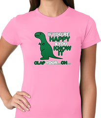If You're Happy & You Know it Clap Your OH T-Rex Ladies T-shirt