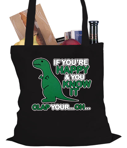 If You're Happy & You Know it Clap Your OH T-Rex Tote Bag
