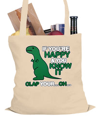 If You're Happy & You Know it Clap Your OH T-Rex Tote Bag