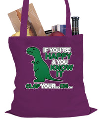 If You're Happy & You Know it Clap Your OH T-Rex Tote Bag