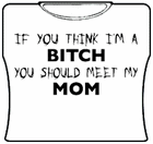 If You Think I'm A Bitch Girls T-Shirt