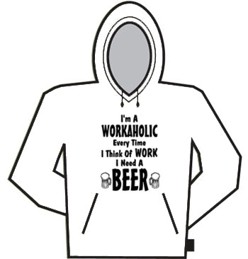 Im A Workaholic Beer Hoodie