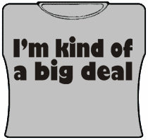 Im Kind Of A Big Deal Girls T-Shirt (Grey)