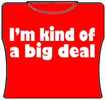 Im Kind Of A Big Deal Girls T-Shirt (Red)
