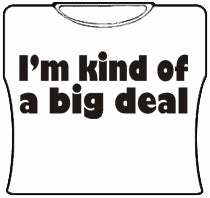 Im Kind Of A Big Deal Girls T-Shirt (White)