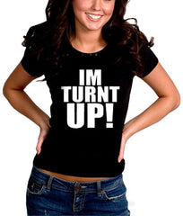 Im Turnt Up! Girl's T-Shirt 