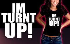 Im Turnt Up! Girl's T-Shirt
