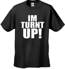Im Turnt Up! Men's T-Shirt