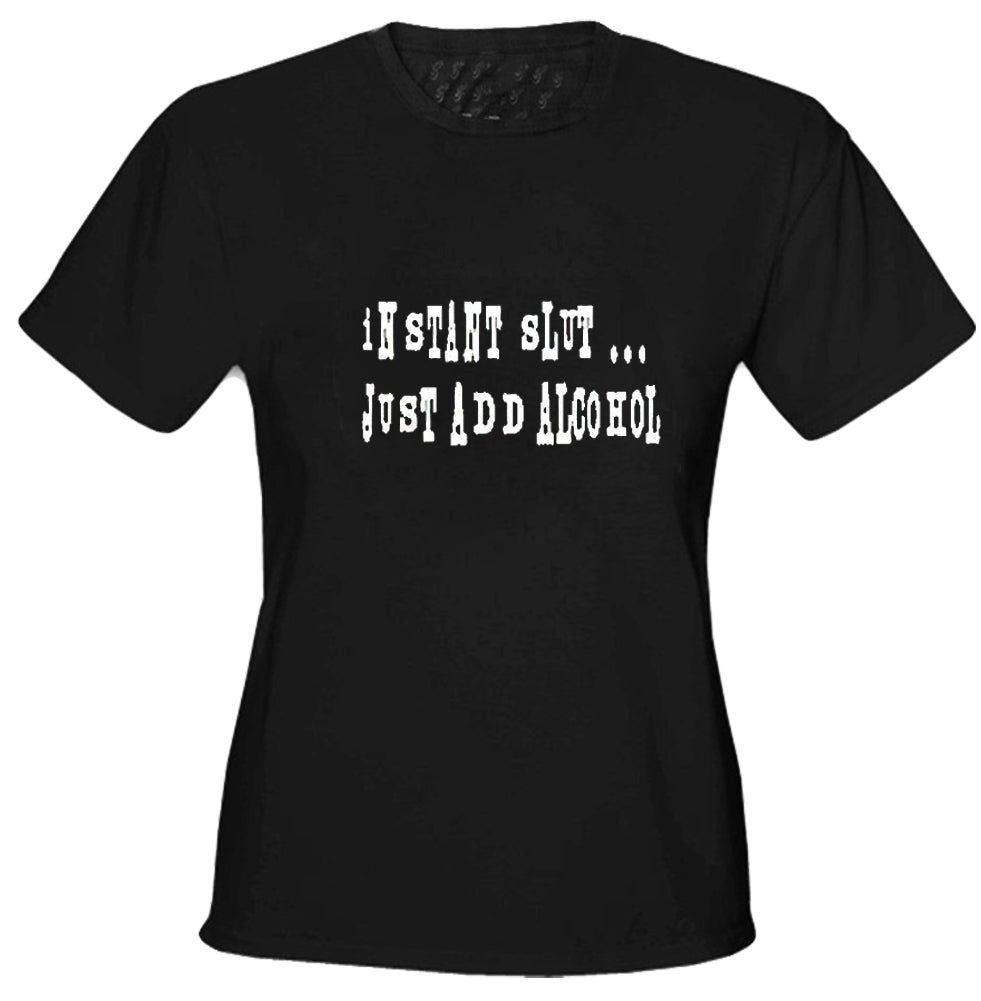 Instant Slut Girls T-Shirt