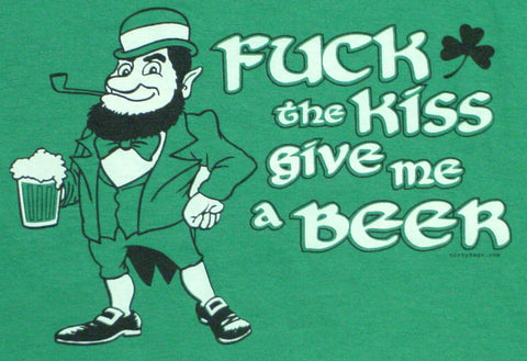 Irish F@ck The Kiss Give Me A Beer T-Shirt