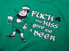 Irish F@ck The Kiss Give Me A Beer T-Shirt
