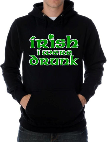 Irish I Were Drunk Hoodie