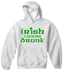 Irish I Were Drunk Hoodie