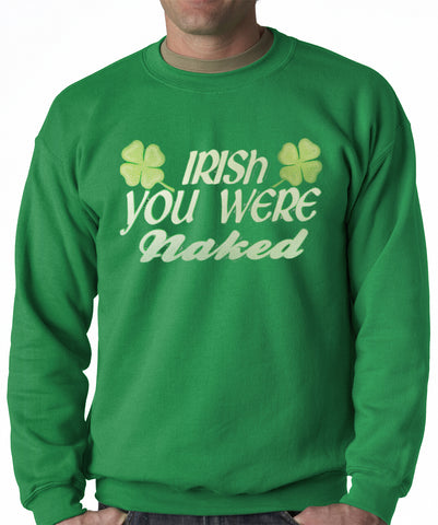 Irish You Were Naked Adult Crewneck