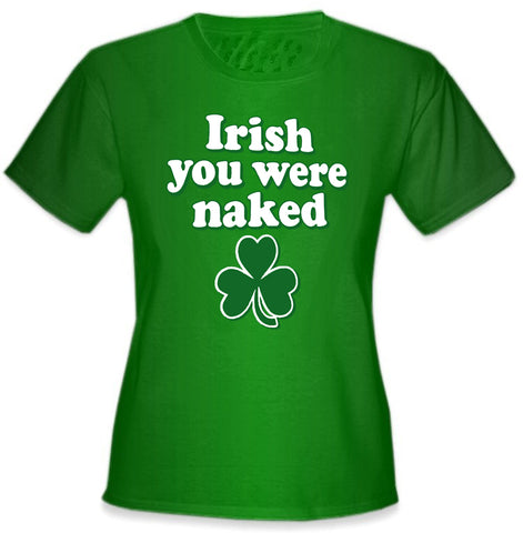 Irish You Were Naked Girl's T-Shirt