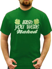 Irish You Were Naked Men's T-Shirt 
