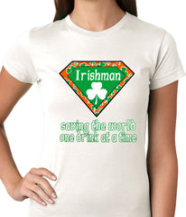 Irishman Saving The World One Drink At a Time Ladies T-shirt