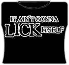 It Ain't Gonna Lick Itself Girls T-Shirt