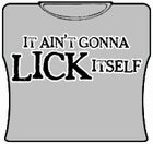 It Ain't Gonna Lick Itself Girls T-Shirt