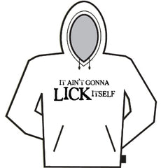 It Ain't Gonna Lick Itself Hoodie