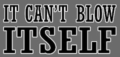 It Can't Blow Itself T-Shirt