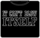 It Can't Blow Itself T-Shirt