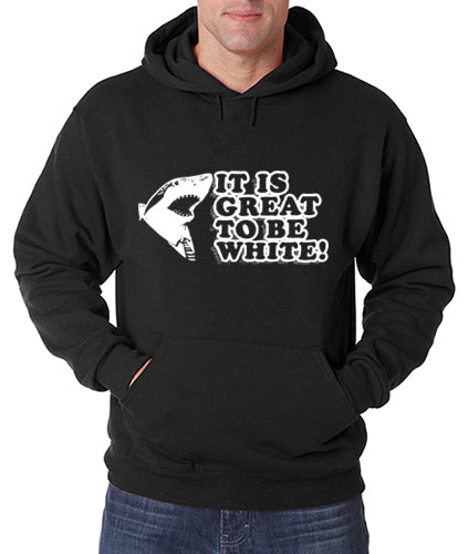It Is Great To Be White Adult Hoodie –
