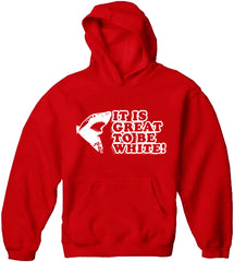 It Is Great To Be White Adult Hoodie