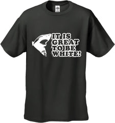 It Is Great To Be White Men's T-Shirt